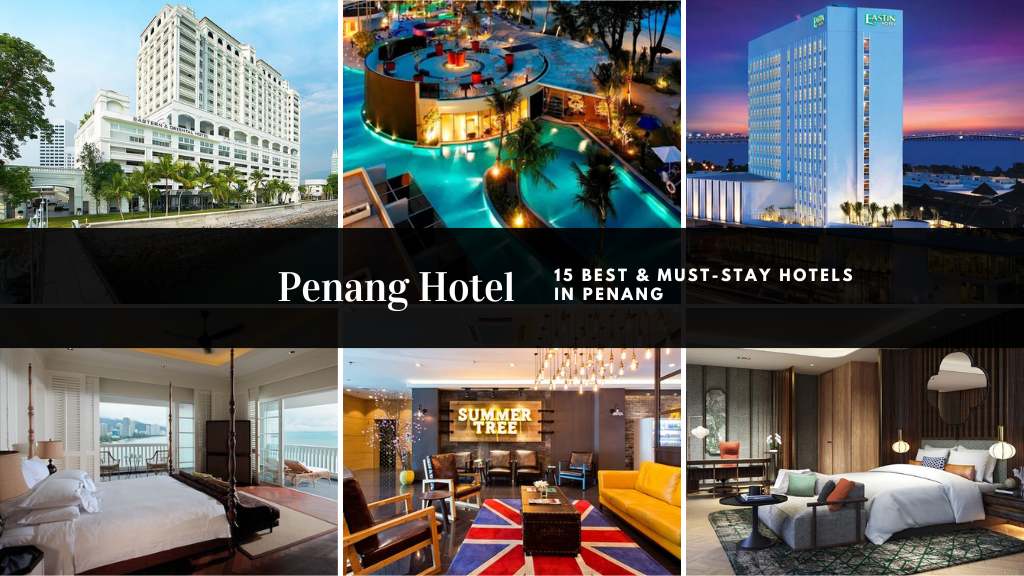 Penang Hotel 15 Best & Must-Stay Hotels In Penang