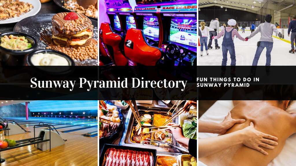 Sunway Pyramid Directory Fun Things To Do In Sunway Pyramid